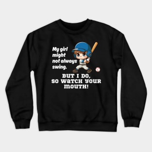 My Girl May Not Always Swing Crewneck Sweatshirt